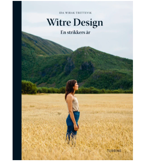 Witre Design - en strikkers år. Ida Wirak Trettevik